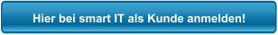 Hier bei smart IT als Kunde anmelden!